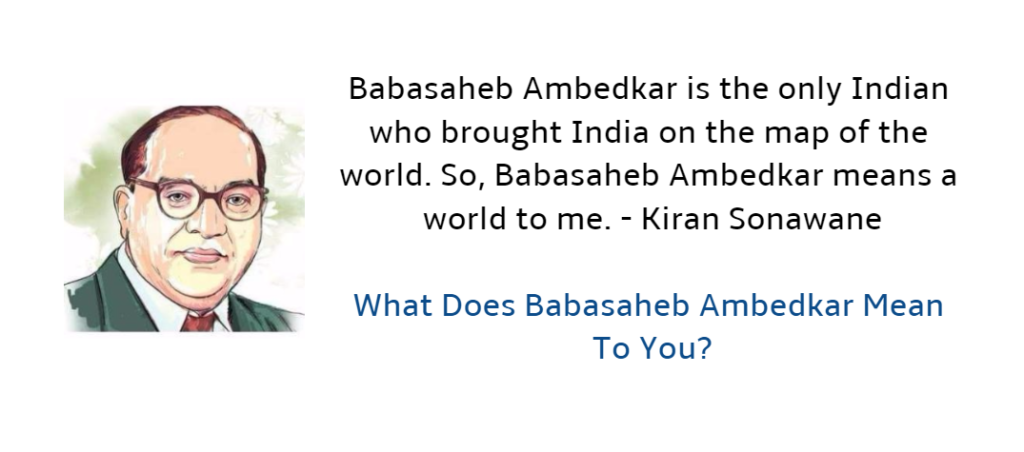 What Does Babasaheb Ambedkar Mean To You?