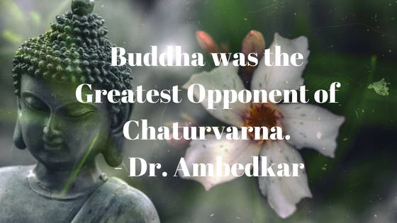 Buddha was the Greatest Opponent of Chaturvarna – Dr. Ambedkar