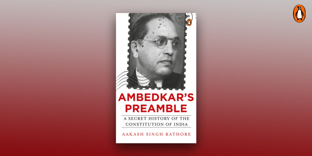 Ambedkar’s Preamble: A Secret History of the Constitution of India (Book Review)