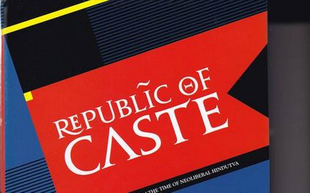 [Book Review] Republic Of Caste – Thinking Equality In Times Of Neoliberal Hindutva