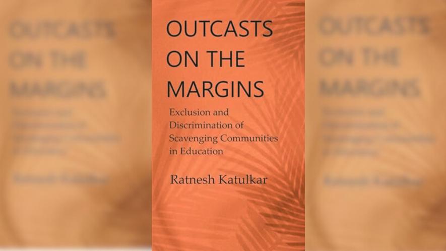 Book Review of “Outcasts of the Margins: Exclusion and Discrimination of Scavenging Communities in Education” 